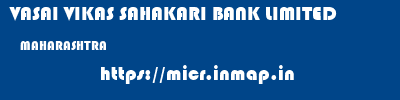 VASAI VIKAS SAHAKARI BANK LIMITED  MAHARASHTRA     micr code